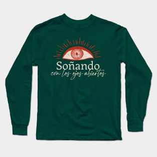 Soñando con los ojos abiertos Long Sleeve T-Shirt